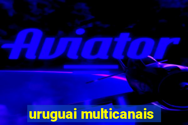 uruguai multicanais